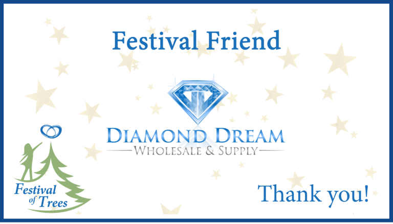 Festival of Trees Sponsor - Diamond Dream